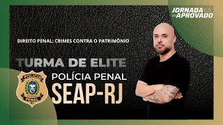 Live #310 Polícia Penal RJ - Direito Penal: Crimes contra o Patrimônio - Thiago Brandão