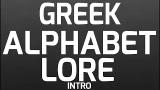 The Greek Alphabet Lore Intro!