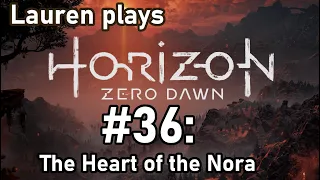 Lauren plays Horizon Zero Dawn #36: The Heart of the Nora