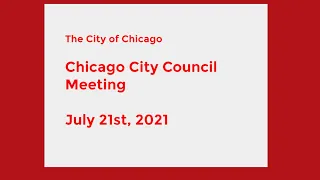 Chicago City Council Meeting - July 21st, 2021