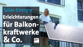 Solar-Energie: Erleichterungen für Balkonkraftwerke & Co. | BR24