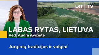 Jurginių tradicijos ir valgiai | Labas rytas, Lietuva | 2024-04-23