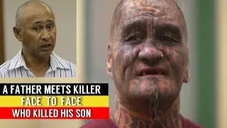 Father Meets Killer Face-to-Face Who Killed His Son