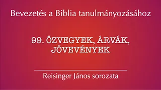 99. Özvegyek, árvák, jövevények - Bevezetés s Biblia tanulmányozásához - Reisinger János