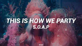 This Is How We Party - S.O.A.P || Sub Esp