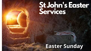 St John's Easter Services - Easter Sunday - April 12th, 2020