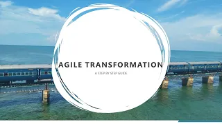 Agile Transformation: A Step by Step Guide