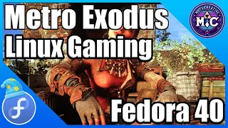 Gaming on Linux Metro Exodus | Come hang and Chat | Fedora 40 | RTX 4070 |