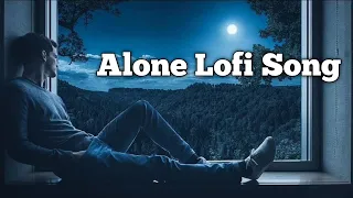 Alone Lofi Song😌 | Alone Sad Jukebox | Arijit Singh Mashup🥰 | Slowed+Reverb Song | Lofi Hits|  Lofi.