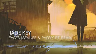 Jade Key - Faces (Semnee & Passport Remix) #freedownload