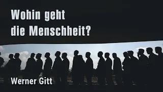 Wohin geht die Menschheit? Wohin geht die Reise unseres Lebens? – Werner Gitt