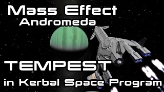 Mass Effect: Andromeda - TEMPEST in Kerbal Space Program - and NOMAD too