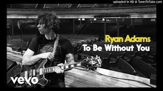 Free music download Ryan Adams - To Be Without You (Audio)