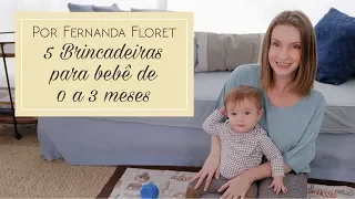 Brincadeiras para bebê de 0 a 3 meses - Por Fernanda Floret