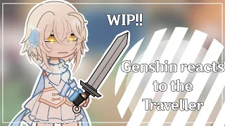 Genshin reacts to the Traveller || SCRAPPED | READ DESCRIPTION ||Genshin