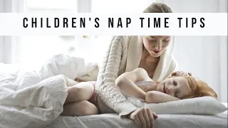 Great Children's Nap Time Benefits Your Children MORE   Tips for Children's Nap Time