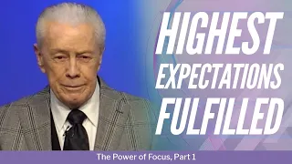 Highest Expectations Fulfilled - The Power of Focus, Part 1