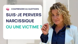 SUIS-JE UN PERVERS NARCISSIQUE OU UNE VICTIME ?