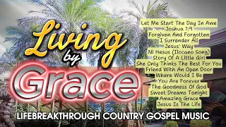 Living by Grace [I'm saved, I'm forgiven by God's Grace]- Lifebreakthrough Country Gospel Music