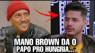 MANO BROWN DA O PAPO RETO PRO HUNGRIA *troca esse cabelo de playboy ai*