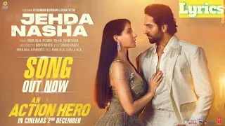 Jehda Nasha: (Lyrics) An Action Hero | Nora Fatehi | Tanishk Faridkot Amar IP Singh Yohani Harjot