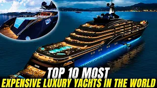 Top 10 Expensive Luxury Yachts In The World | 2024 Most Expensive Luxury Yachts