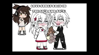 ❤️✨|| Love songs back then VS now ||✨❤️ gacha life | meme | b3llqh