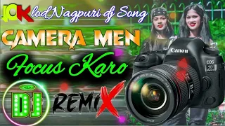 Camera Men Focus Karo Dj Nagpuri song Remix mere channel mein nahin hai to like subscribe karna