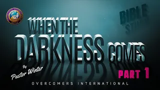 WHEN THE DARKNESS COMES PART 1