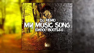 Dj Remo - My Music Song (Emixx Bootleg 2021)😈