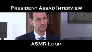 ASMR Loop:  President Assad Interview - Unintentional ASMR