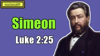 Luke 2:25 - Simeon || Charles Spurgeon