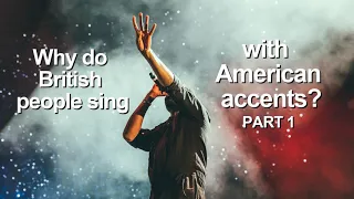 657. [1/2] Why do Brits sing with American accents?