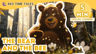 【Bedtime Tales】The Bear and the Bee | Dreamy Storytime for Kids (ages 3-8)