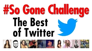 So Gone Challenge - The Best of Twitter Compilation (#SoGoneChallenge, Monica)