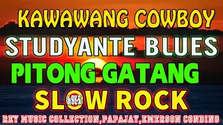 PITONG GATANG,STUDYANTE BLUES - BEST SLOW ROCK 2022 BY REY MUSIC COLLECTION, PAPAJAY, EMERSON, BUDDY