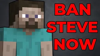 Explaining Why Steve Needs to Be Banned