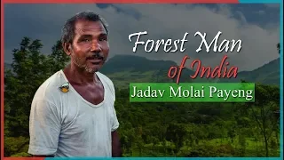 Jadav Payeng - The Forest Man Of India who planted an entire forest by himself