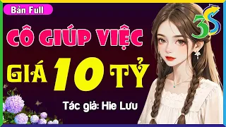 [FULL BỘ] CÔ GIÚP VIỆC GIÁ 10 TỶ- Truyện Độc Quyền Hay Nhất 2023- #HaVy3s Đọc Truyện Đêm Khuya