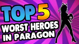 V43.5 Top 5 Worst Heroes In Paragon - OPINION! [Paragon]