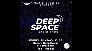 KOSTROV – DEEP SPACE #16 (guest mix by IRISER)