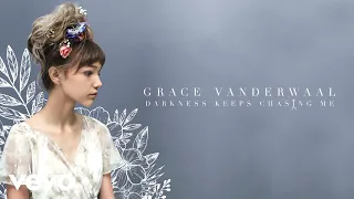 Grace VanderWaal - Darkness Keeps Chasing Me (Audio)