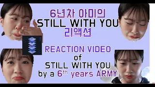 [ENG]6년차 아미의 Still With You 리액션, Still With You Reaction by a 6th years K-Army💜