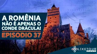 Like Tour Cast 037 – A Romênia não é apenas o Conde Drácula!