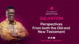 Salvation - Perspectives From both the Old and New Testament || Time with Pastor Mensa Otabil