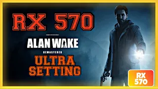 Alan Wake Remastered | RX 570 4GB + Core i5 9400F + 8GB RAM [1080p, Ultra Settings]