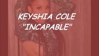 Keyshia Cole - Incapable (Lyrics)
