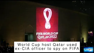 BREAKING NEWS! World Cup host Qatar used ex-CIA officer to spy on FIFA