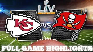 Super Bowl LV 55 FULL Game Highlights Tampa Bay Buccaneers Vs Kansas City Chiefs NFL Football 2021