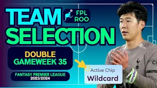 TEAM SELECTION | WILDCARD ACTIVE | FPL DOUBLE GAMEWEEK 35 | FANTASY PREMIER LEAGUE 2023/24 TIPS